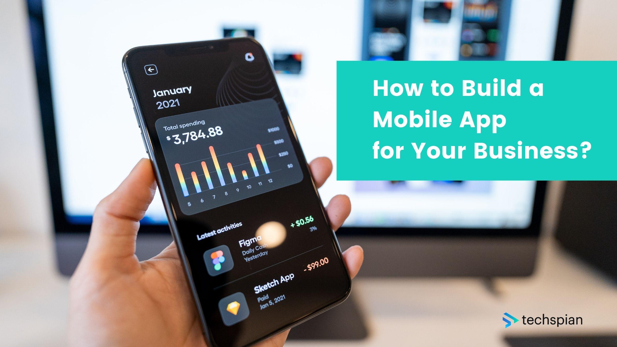 How to Build a Mobile App for Your Business?