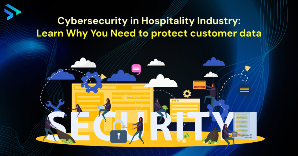 Cybersecurity in Hospitality Industry_ Learn Why You Need to protect customer data-Techspian