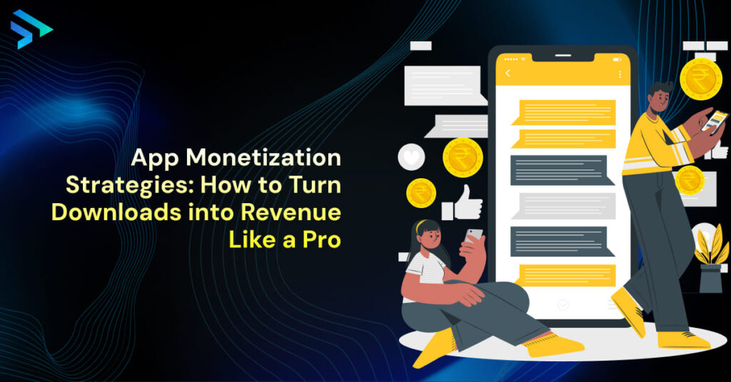 App Monetization Strategies_ How to Turn Downloads into Revenue Like a Pro-Techspian
