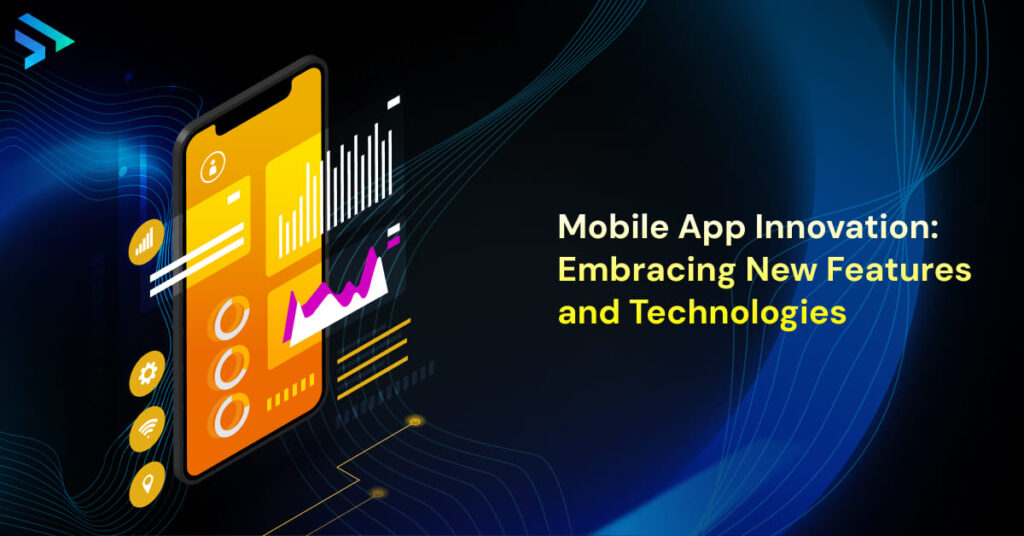 Mobile App Innovation_ Embracing New Features and Technologies -Techspian