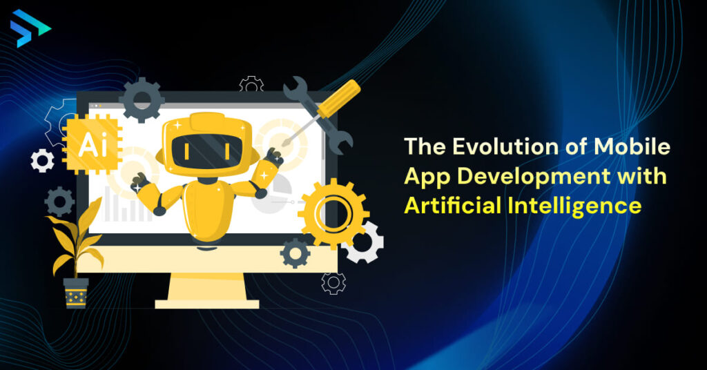 The Evolution of Mobile App Development with Artificial Intelligence -Techspian