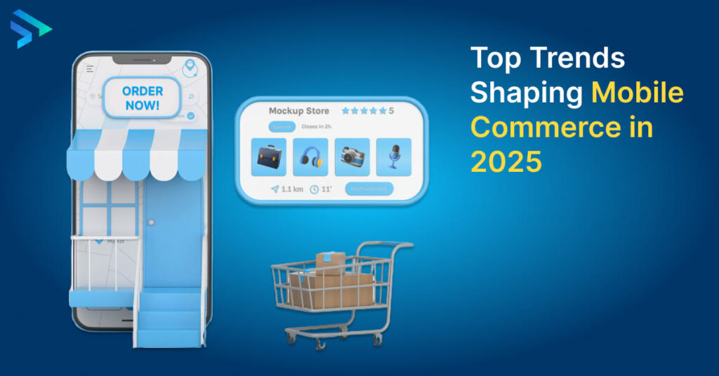Top Trends Shaping Mobile Commerce in 2025 - Techspian