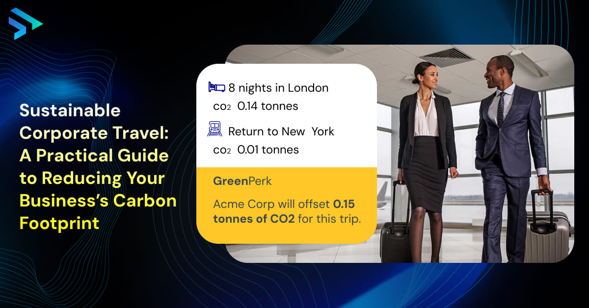 Sustainable Corporate Travel_ A Practical Guide to Reducing Your Business’s Carbon Footprint  -Techspian
