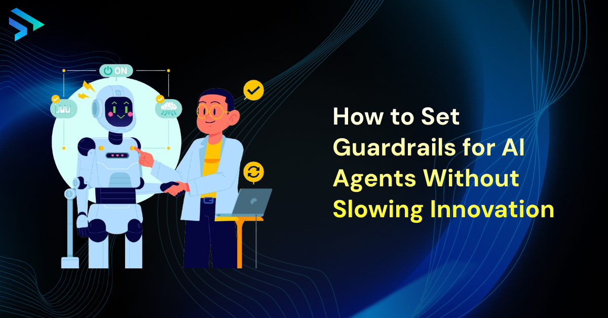 How to set guardrails for AI agents without slowing innovation