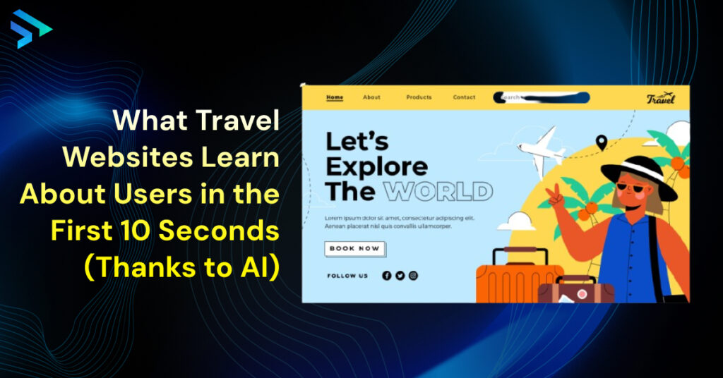 What Travel Websites Learn About Users in the First 10 Seconds (Thanks to AI)