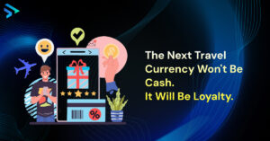 The Next Travel Currency wont be cash. It will be Loyalty