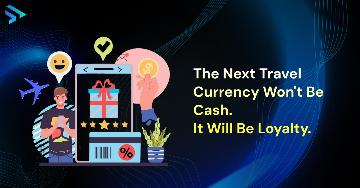 The Next Travel Currency wont be cash. It will be Loyalty